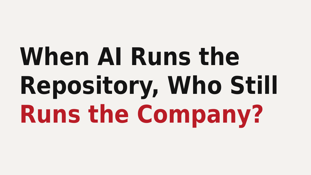 When AI Runs the Repository, Who Still Runs the Company?